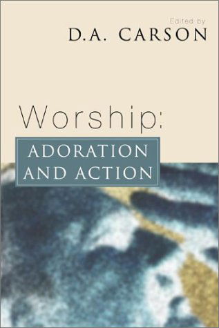 Cover for D. A. Carson · Worship: Adoration and Action: (Pocketbok) (2002)