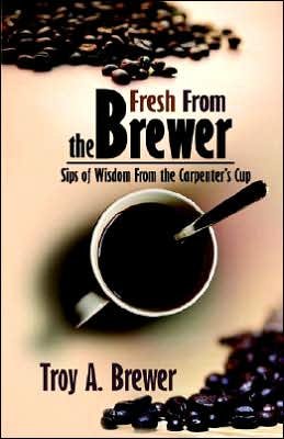 Cover for Troy Brewer · Fresh from the Brewer (Paperback Book) (2005)
