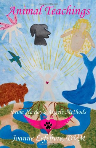 Cover for Joanne Lefebvre · Animal Teachings: from Hayley's Angels Methods (Pocketbok) (2011)