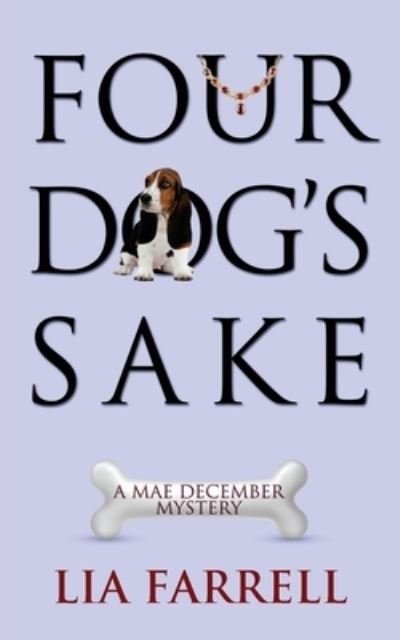 Cover for Lia Farrell · Four Dog's Sake - Mae December Mystery (Pocketbok) (2015)