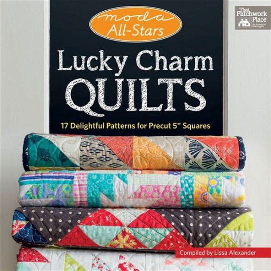 Lucky Charm Quilts: 17 Delightful Patterns for Precut 5" Squares - Lissa Alexander - Books - Martingale & Company - 9781604688467 - March 15, 2017