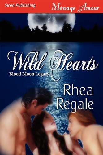 Cover for Rhea Regale · Wild Hearts [blood Moon Legacy] (Siren Publishing Menage Amour) (Paperback Bog) (2010)