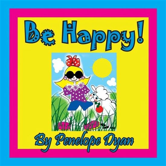 Cover for Penelope Dyan · Be Happy! (Paperback Book) (2018)