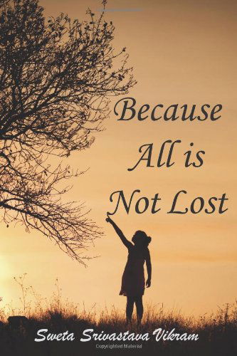 Cover for Sweta Srivastava Vikram · Because All is Not Lost: Verse on Grief (World Voices) (Pocketbok) [1st edition] (2010)