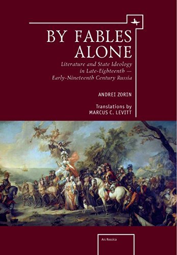 Cover for Andrei Zorin · By Fables Alone: Literature and State Ideology in Late-Eighteenth &amp; Early-Nineteenth-Century Russia - Ars Rossica (Hardcover Book) (2014)