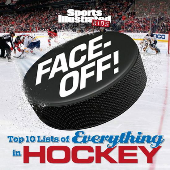 Cover for The Editors of Sports Illustrated Kids · Face-off: Top 10 Lists of Everything in Hockey (Hardcover Book) (2015)