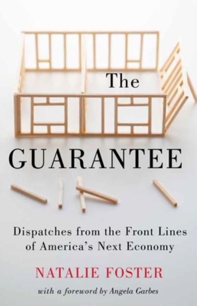 Natalie Foster · The Guarantee: Dispatches from the Front Lines of America's Next Economy (Inbunden Bok) (2024)