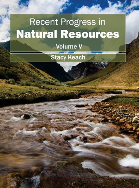 Cover for Stacy Keach · Recent Progress in Natural Resources: Volume V (Gebundenes Buch) (2015)