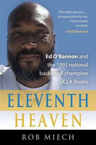 Cover for Rob Miech · Eleventh Heaven: Ed O'Bannon and the 1995 National Basketball Champion UCLA Bruins (Taschenbuch) (2014)