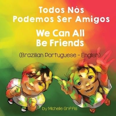 Cover for Michelle Griffis · We Can All Be Friends (Brazilian Portuguese-English) (Taschenbuch) (2021)