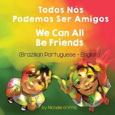 Cover for Michelle Griffis · We Can All Be Friends (Brazilian Portuguese-English) (Paperback Book) (2021)