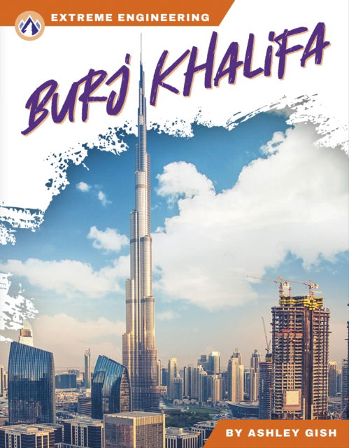 Cover for Ashley Gish · Burj Khalifa - Extreme Engineering (Hardcover Book) (2024)