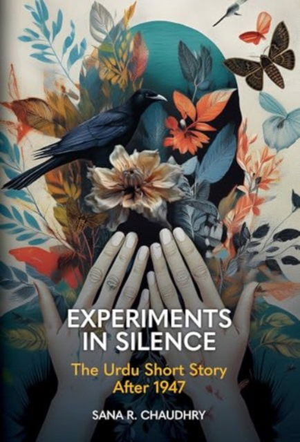 Experiments in Silence: The Urdu Short Story After 1947 - Clemson University Press: Modernist Constellations - Sana R. Chaudhry - Books - Clemson University Digital Press - 9781638041467 - March 28, 2025