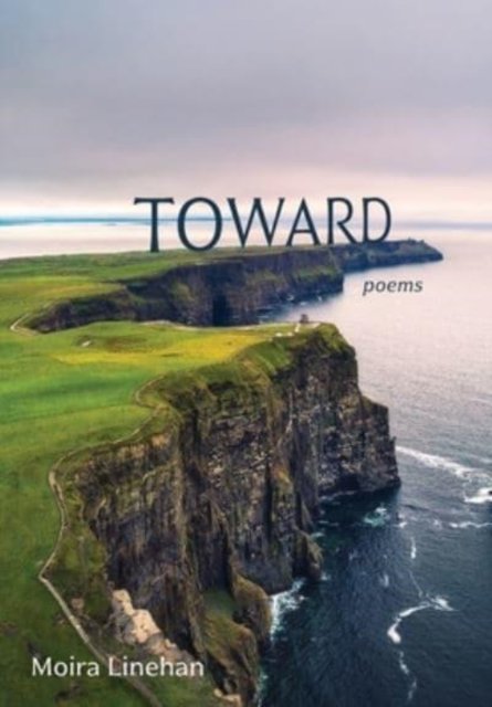 Cover for Moira Linehan · Toward (Hardcover Book) (2020)