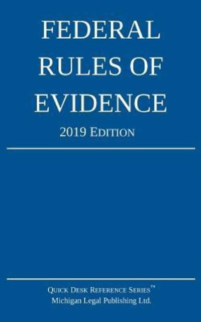 Federal Rules of Evidence; 2019 Edition: With Internal Cross-References -  - Books - Michigan Legal Publishing Ltd. - 9781640020467 - October 1, 2018