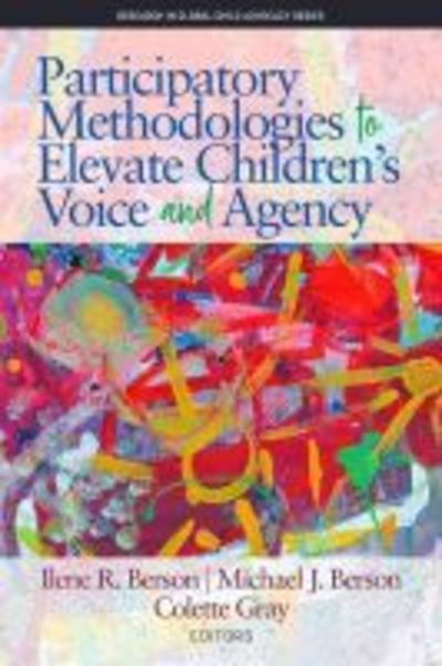 Cover for Participatory Methodologies to Elevate Children's Voice and Agency - Research in Global Child Advocacy (Paperback Book) (2019)