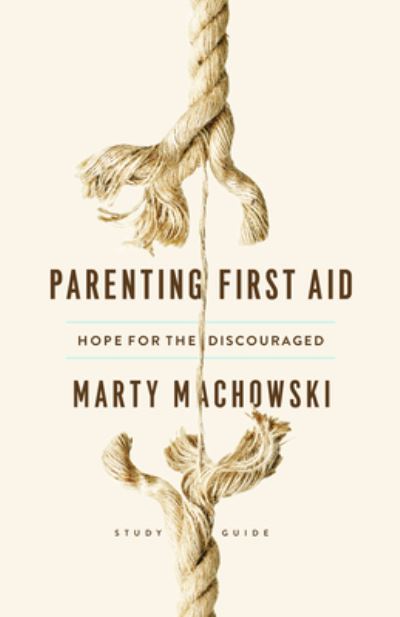 Cover for Marty Machowski · Parenting First Aid (Book) (2020)