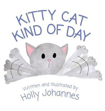 Cover for Holly Johannes · Kitty Cat Kind of Day (Hardcover Book) (2019)