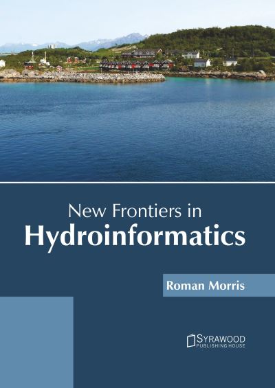 Cover for Roman Morris · New Frontiers in Hydroinformatics (Hardcover Book) (2022)