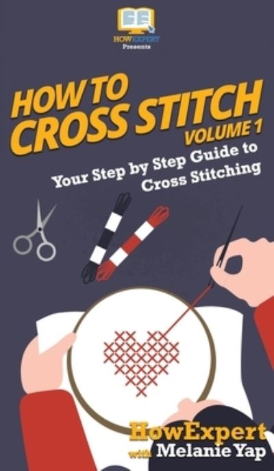 Cover for Howexpert · How To Cross Stitch (Hardcover Book) (2020)