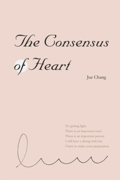 Cover for Jue Chang · The Consensus of Heart: &amp;#24515; &amp;#20043; &amp;#20849; &amp;#35672; &amp;#65288; &amp;#22283; &amp;#38555; &amp;#33521; &amp;#25991; &amp;#29256; &amp;#65289; (Paperback Bog) (2018)