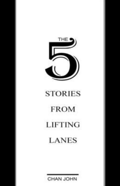 Cover for Chan John · The 5 Stories from Lifting Lanes (Pocketbok) (2020)