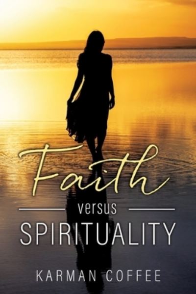 Cover for Karman Coffee · Faith versus Spirituality (Paperback Book) (2021)