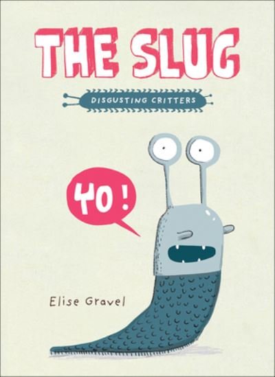 Cover for Elise Gravel · The Slug (Hardcover Book) (2021)