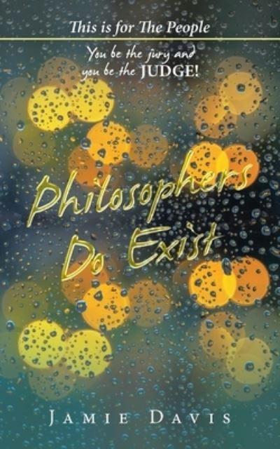 Philosophers Do Exist - Jamie Davis - Livros - AuthorHouse - 9781665573467 - 20 de outubro de 2022