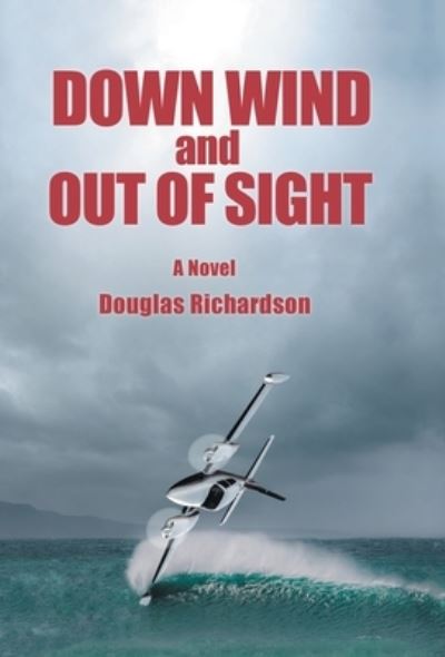 Cover for Author Solutions Inc · Down Wind and out of Sight (Hardcover Book) (2022)