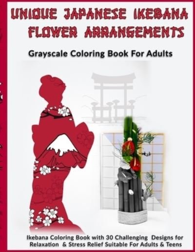 Unique Japanese Ikebana Flower Arrangements - Kreative Kolor - Boeken - Independently Published - 9781674186467 - 11 december 2019