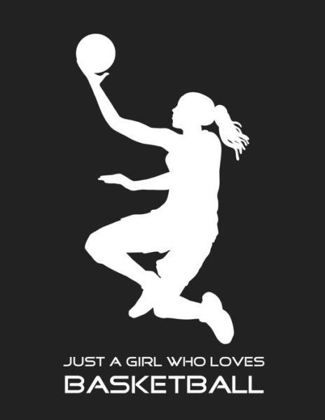 Just A Girl Who Loves Basketball - Emma Smith - Kirjat - Independently Published - 9781679178467 - sunnuntai 22. joulukuuta 2019