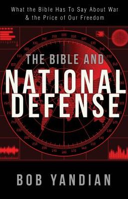 Cover for Bob Yandian · Bible and National Defense: What the Bible Has to Say About War and the Price of Our Freedom (Paperback Book) (2015)