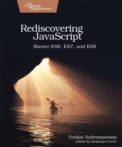 Cover for Venkat Subramaniam · Rediscovering JavaScript: Master ES6, ES7, and ES8 (Paperback Book) (2018)