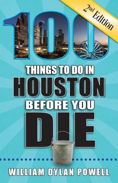 Cover for William Dylan Powell · 100 Things to Do in Houston Before You Die, 2nd Edition (Paperback Book) (2018)