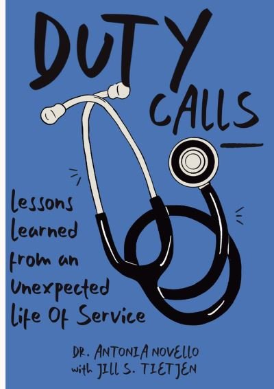 Cover for Dr. Antonia Novello · Duty Calls: Lessons Learned From an Unexpected Life of Service (Paperback Book) (2024)