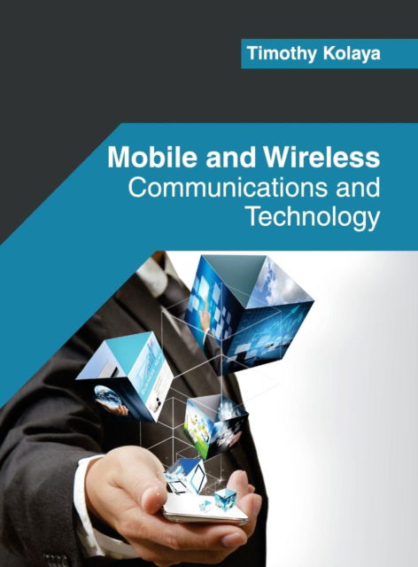 Cover for Timothy Kolaya · Mobile and Wireless: Communications and Technology (Innbunden bok) (2017)