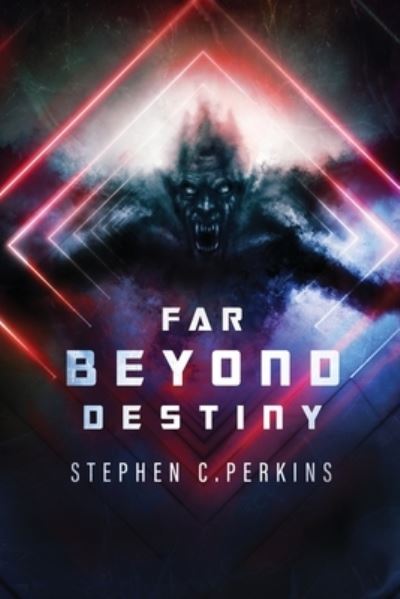 Far Beyond Destiny - Stephen Perkins - Books - Primedia eLaunch LLC - 9781685245467 - October 12, 2021