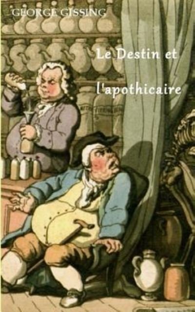 Cover for George Gissing · Le Destin Et l'Apothicaire (Taschenbuch) (2018)