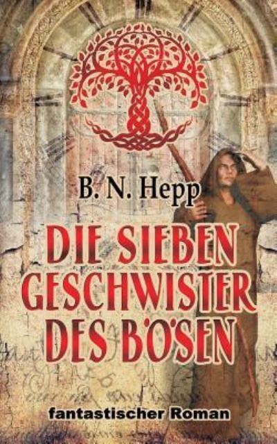B N Hepp · Die Sieben Geschwister Des Boesen (Paperback Book) (2018)