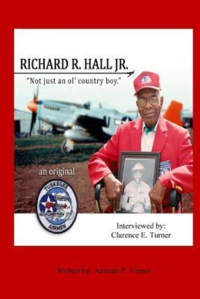 Cover for Annette P Turner · Richard R. Hall Jr. an Original Tuskegee Airman (Paperback Book) (2018)