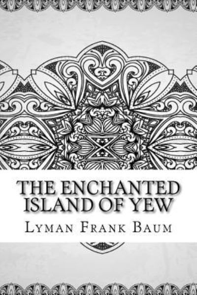 Cover for Lyman Frank Baum · The Enchanted Island of Yew (Paperback Bog) (2018)