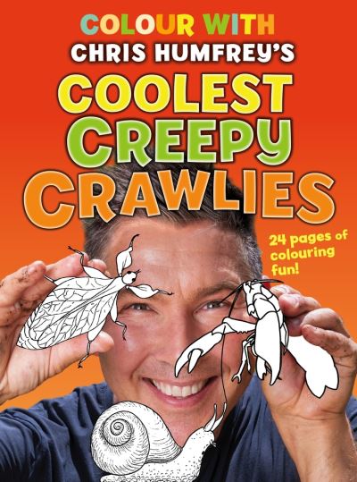 Colour with Chris Humfrey's Coolest Creepy Crawlies: 24 pages of colouring fun - Chris Humfrey - Książki - New Holland Publishers - 9781760795467 - 7 listopada 2022