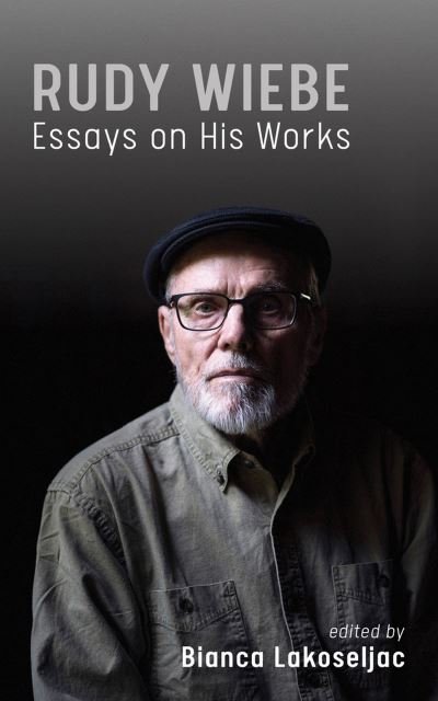 Cover for Rudy Wiebe: Essays On His Works - Essential Writers Series (Paperback Book) (2023)