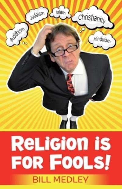 Cover for Bill Medley · Religion is for Fools! (Revised 2013) (Paperback Bog) (2012)