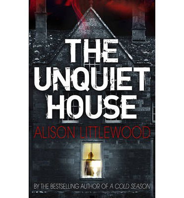 Cover for Alison Littlewood · The Unquiet House: A chilling tale of gripping suspense (Paperback Book) (2014)