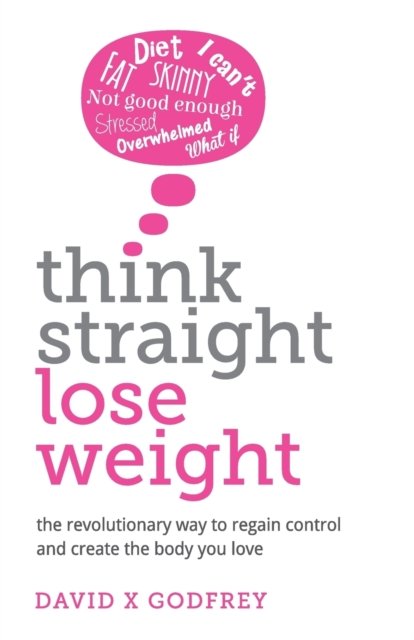 Cover for David Godfrey · Think Straight, Lose Weight (Pocketbok) (2017)
