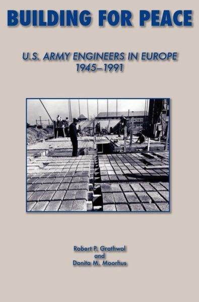 Cover for Us Army Center of Military History · Building for Peace: United States Army Engineers in Europe, 1945-1991  (Innbunden bok) (2006)