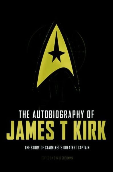 Cover for David A. Goodman · The Autobiography of James T. Kirk - Star Trek Autobiographies Series (Gebundenes Buch) (2015)
