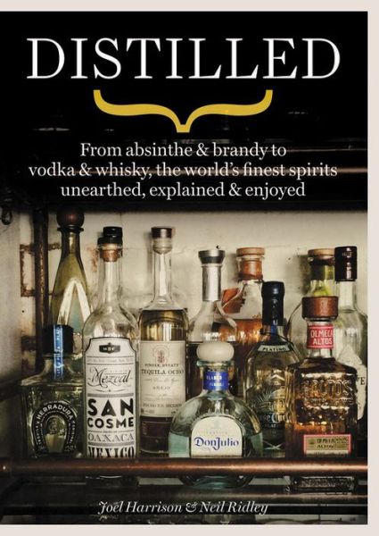 Cover for Neil Ridley · Distilled: From absinthe &amp; brandy to gin &amp; whisky, the world's finest artisan spirits unearthed, explained &amp; enjoyed (Taschenbuch) (2018)